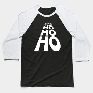 USE THE - HO HO HO Baseball T-Shirt